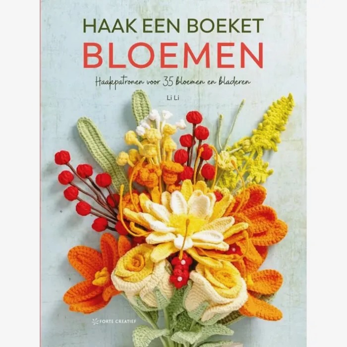 Haak een Boeket Bloemen - Li Li - 35 haakpatronen voor bloemen en bladeren